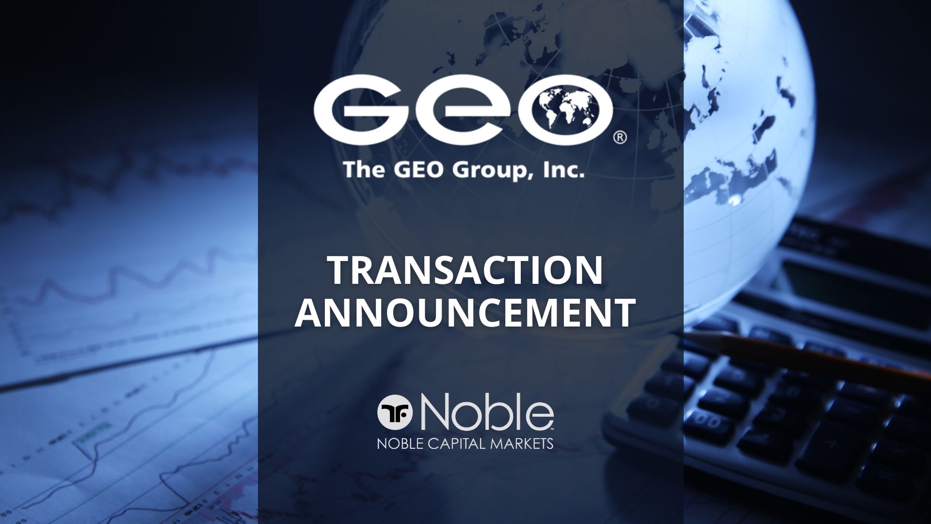 Noble Capital Markets Served as Co-Manager to The GEO Group (GEO) in $1.275b Senior Notes Offering