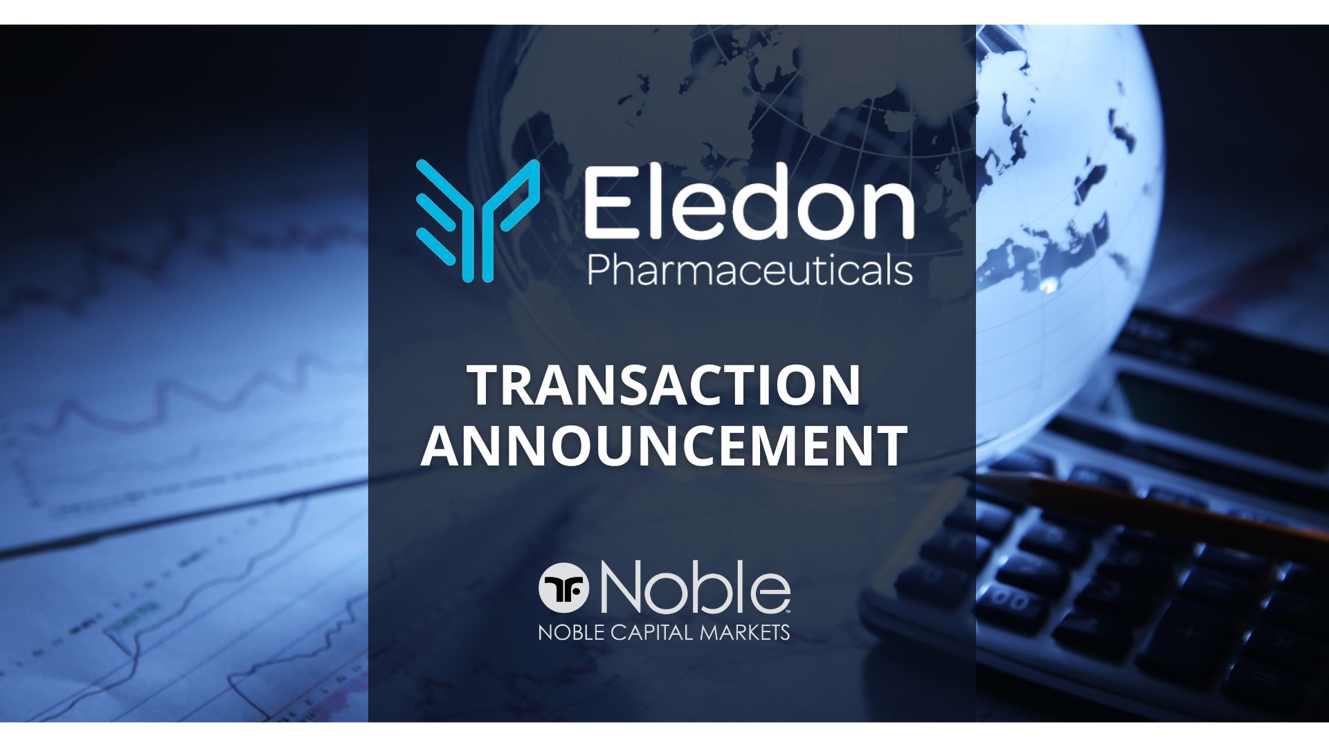 Noble Capital Markets Served as Co-Placement Agent to Eledon Pharmaceuticals (ELDN) in $180mm Private Placement.
